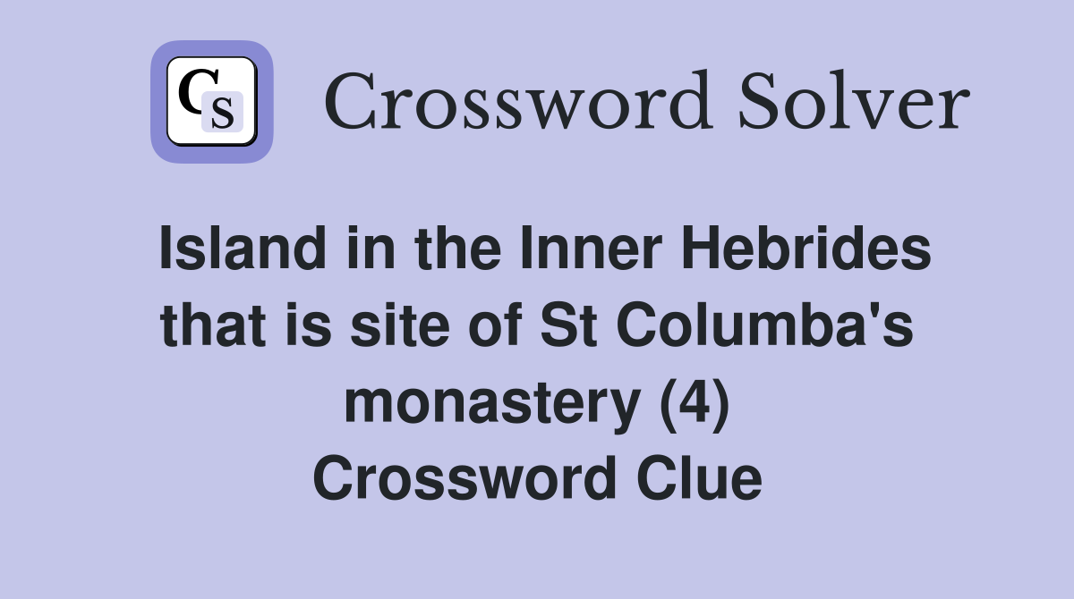 Island in the Inner Hebrides that is site of St Columba's monastery (4) Crossword Clue