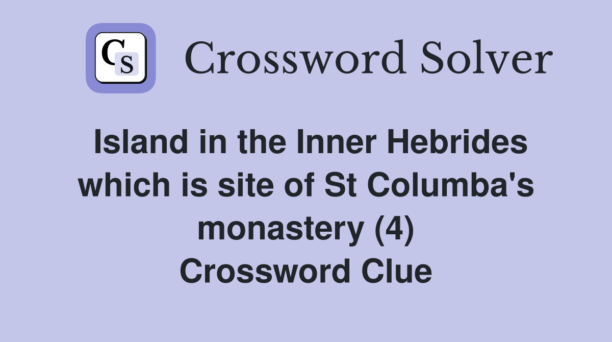 Island in the Inner Hebrides which is site of St Columba's monastery (4) Crossword Clue