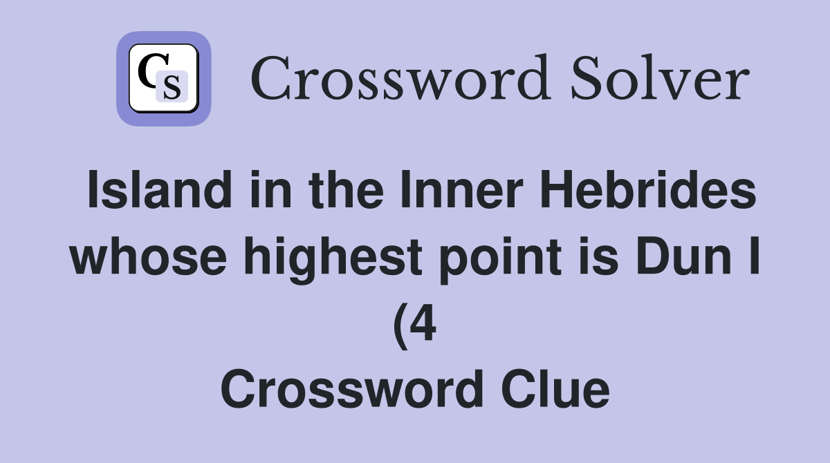Island in the Inner Hebrides whose highest point is Dun I (4 Island in the Inner Hebrides whose highest point is Dun I (4