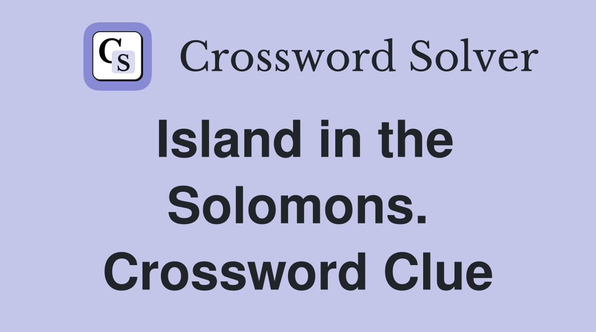 Island in the Solomons. Crossword Clue