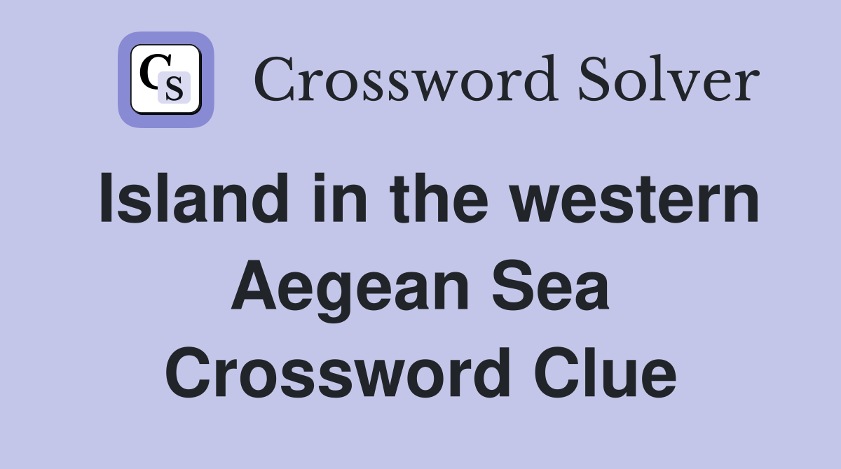 Island in the western Aegean Sea Crossword Clue