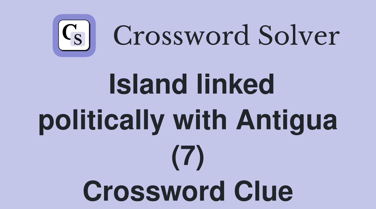 Island linked politically with Antigua (7) Crossword Clue