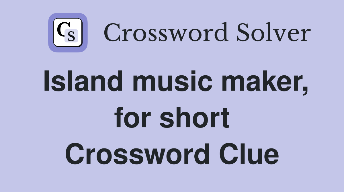 Island music maker, for short Crossword Clue