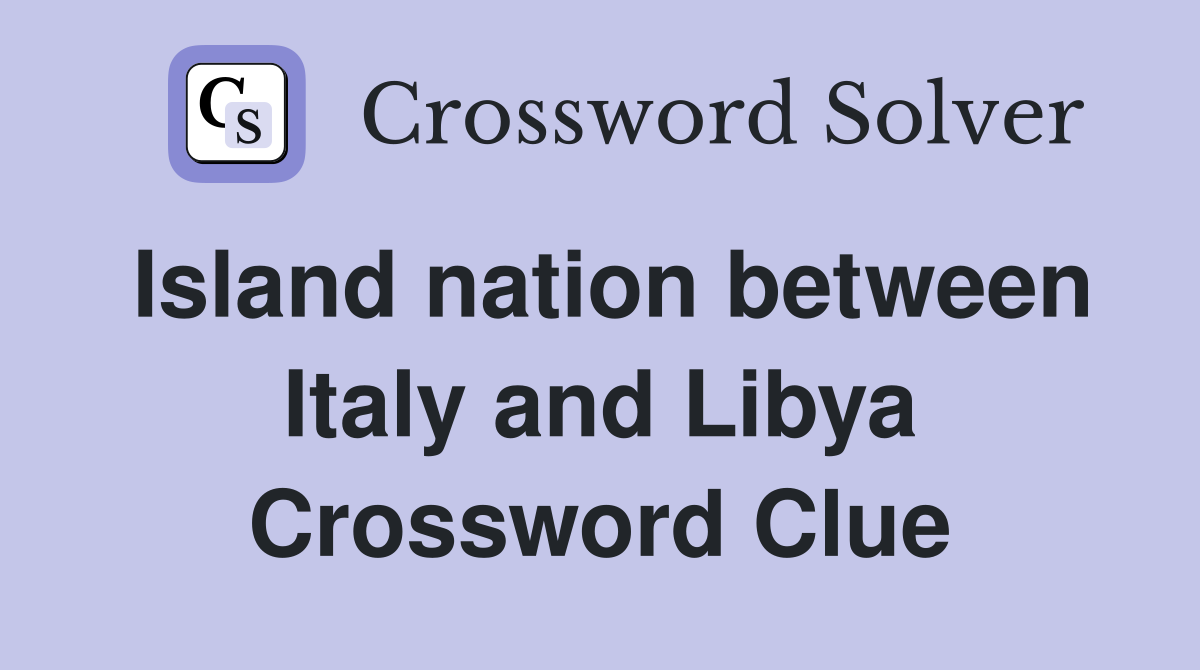 Island nation between Italy and Libya Crossword Clue