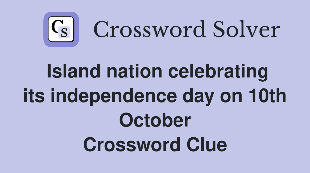 Island nation celebrating its independence day on 10th October Crossword Clue
