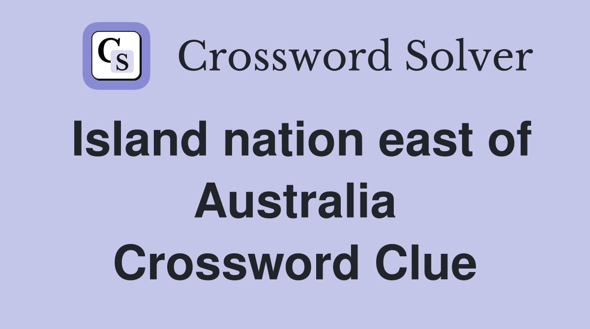 Island nation east of Australia Crossword Clue