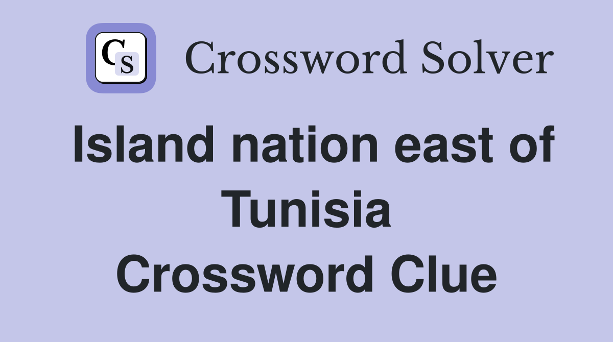 Island nation east of Tunisia Crossword Clue
