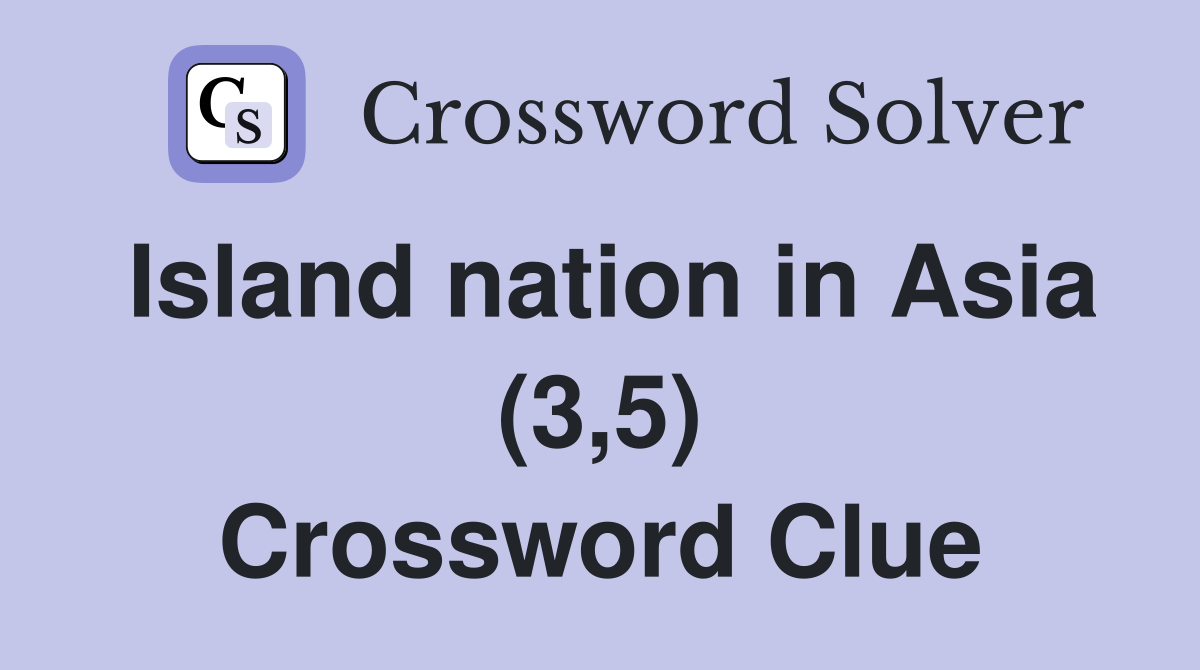 Island nation in Asia (3,5) Crossword Clue