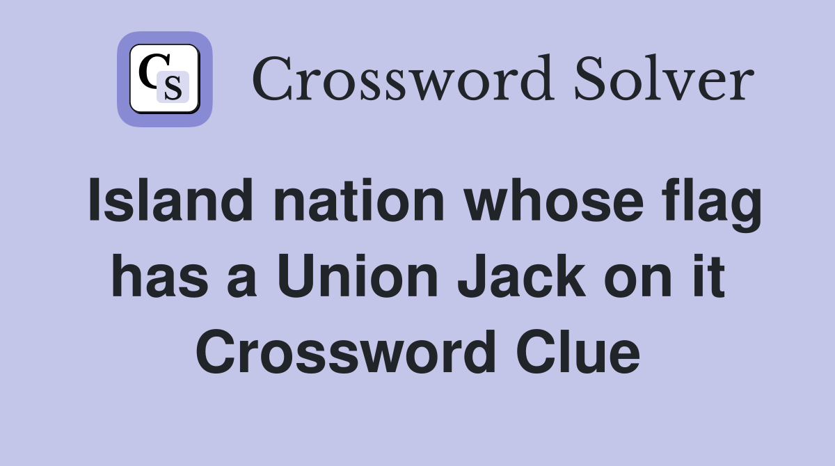 Island nation whose flag has a Union Jack on it Crossword Clue