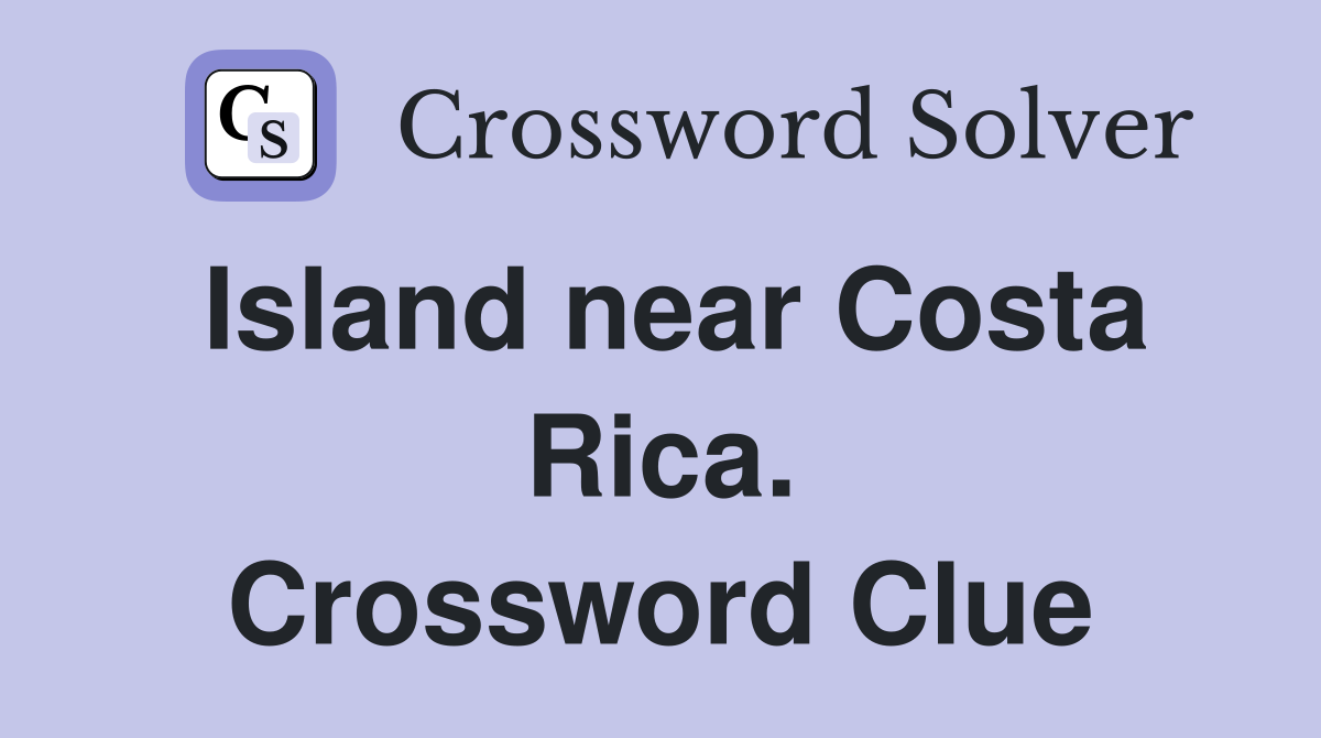 Island near Costa Rica. Crossword Clue