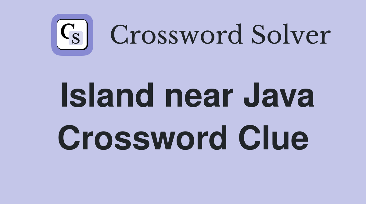 Island near Java Crossword Clue Answers Crossword Solver