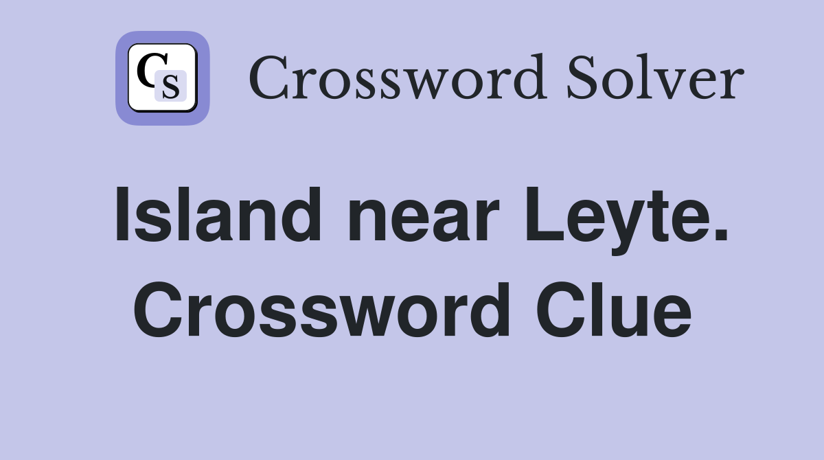 Island near Leyte. Crossword Clue