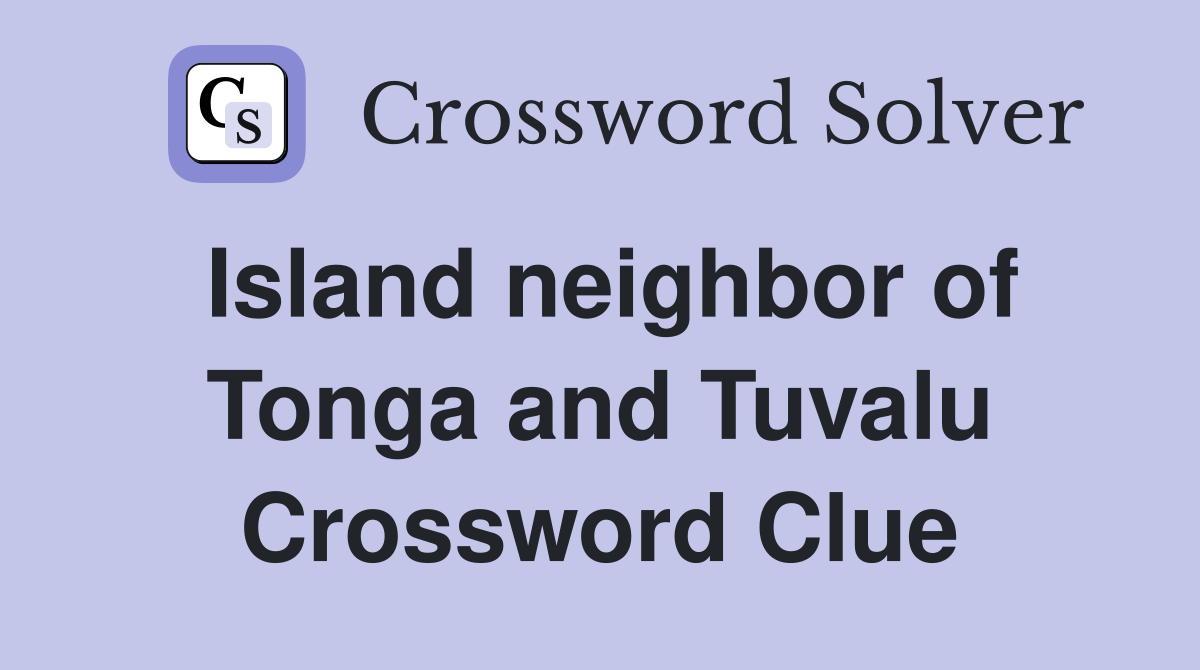 Island neighbor of Tonga and Tuvalu Crossword Clue