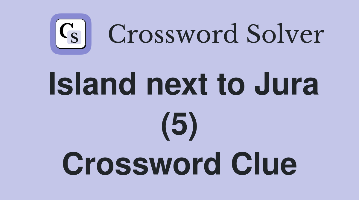 Island next to Jura (5) Crossword Clue