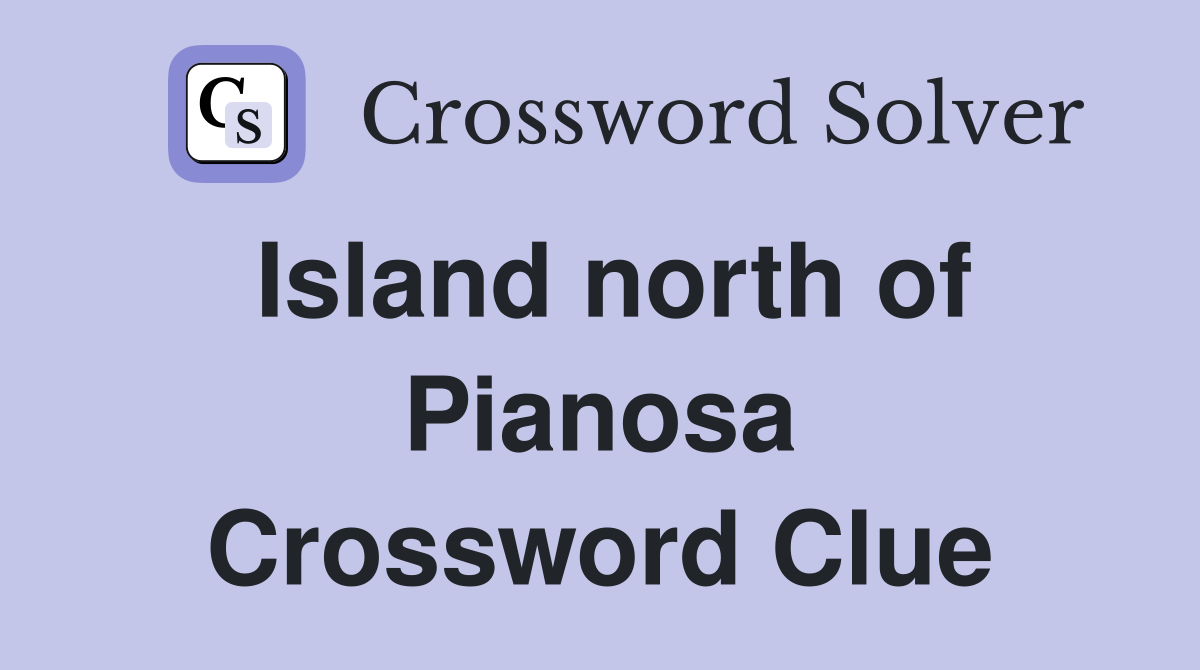 Island north of Pianosa Crossword Clue