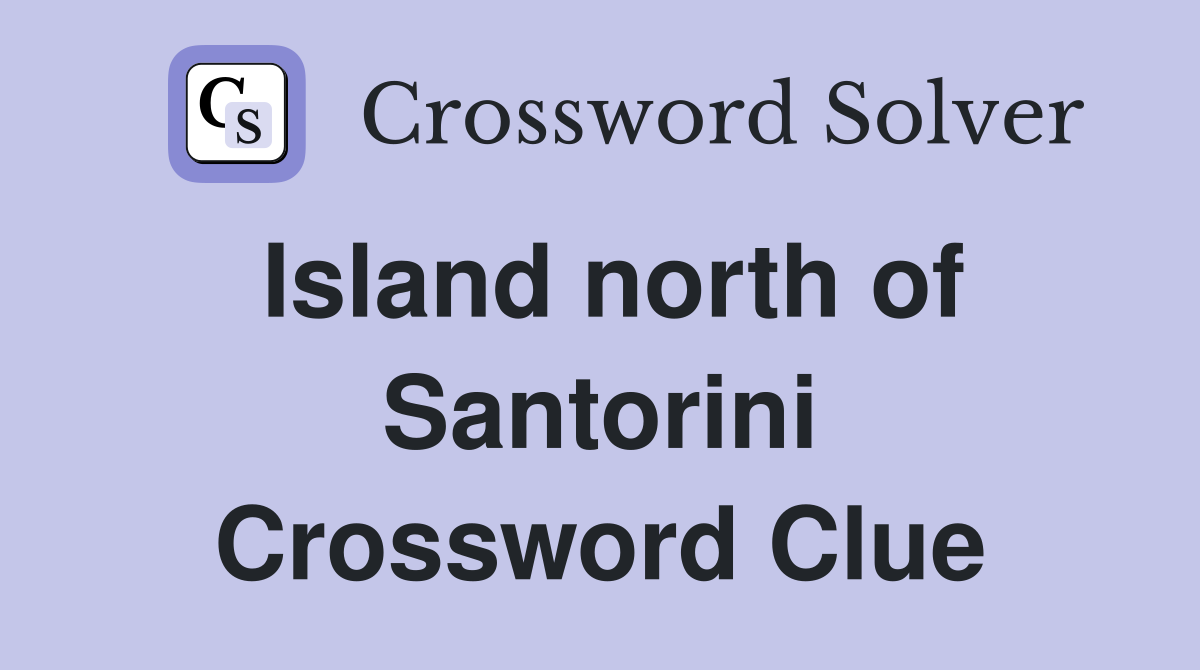 Island north of Santorini Crossword Clue