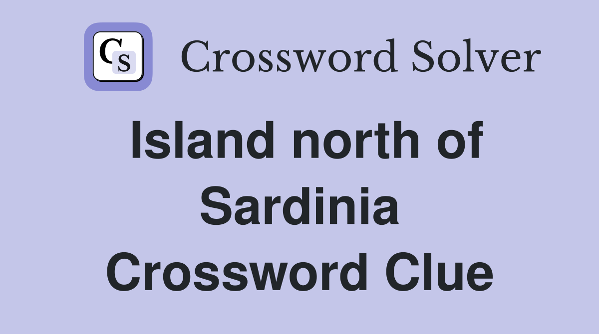 Island north of Sardinia Crossword Clue