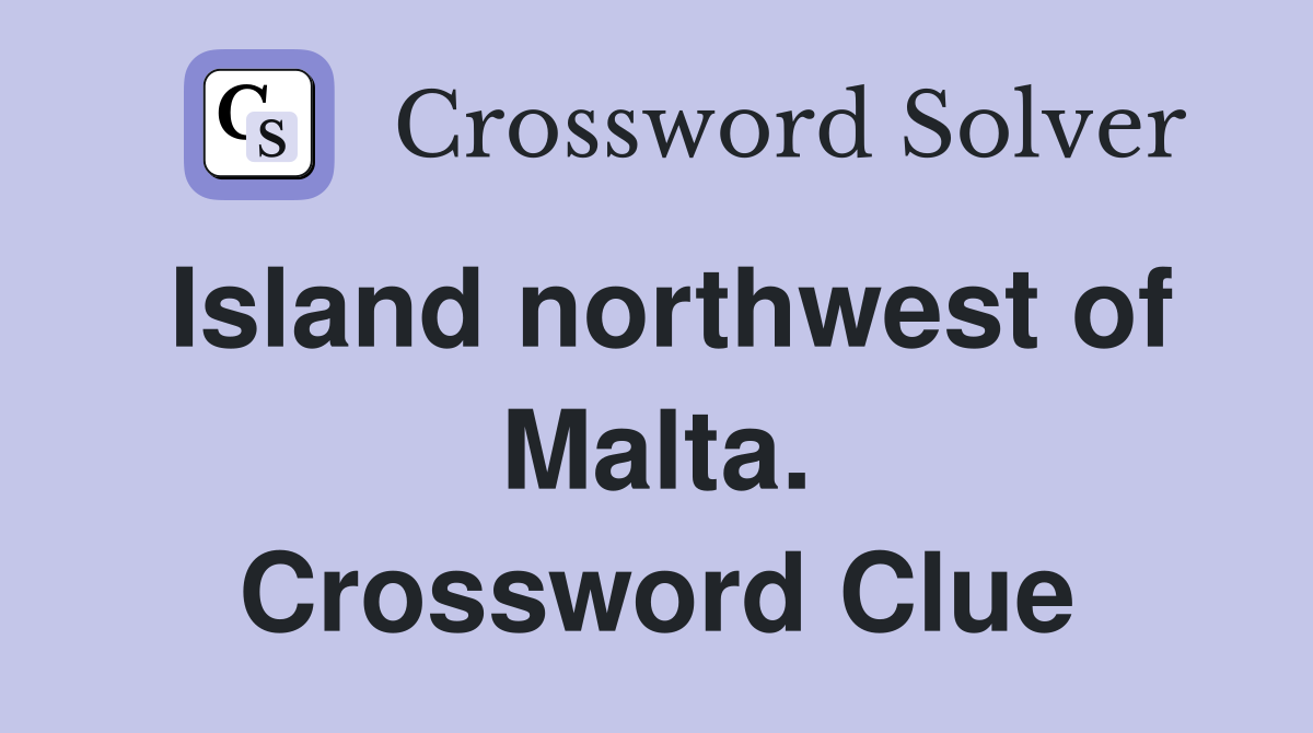 Island northwest of Malta. Crossword Clue