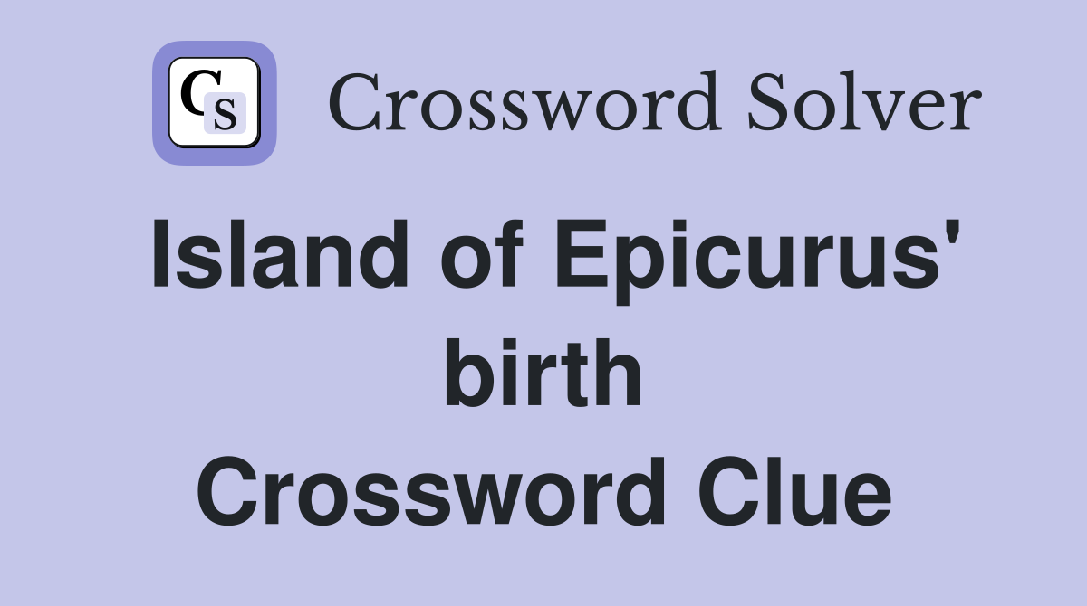 Island of Epicurus' birth Crossword Clue