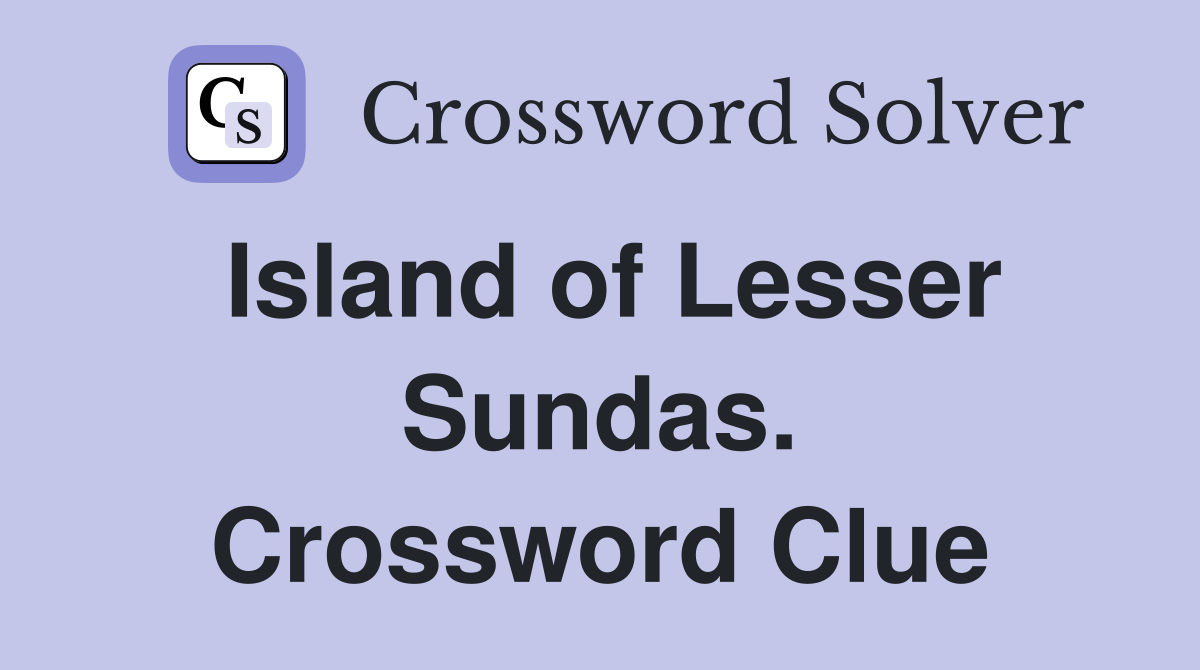 Island of Lesser Sundas. Crossword Clue