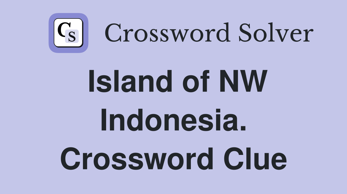 Island of NW Indonesia. Crossword Clue