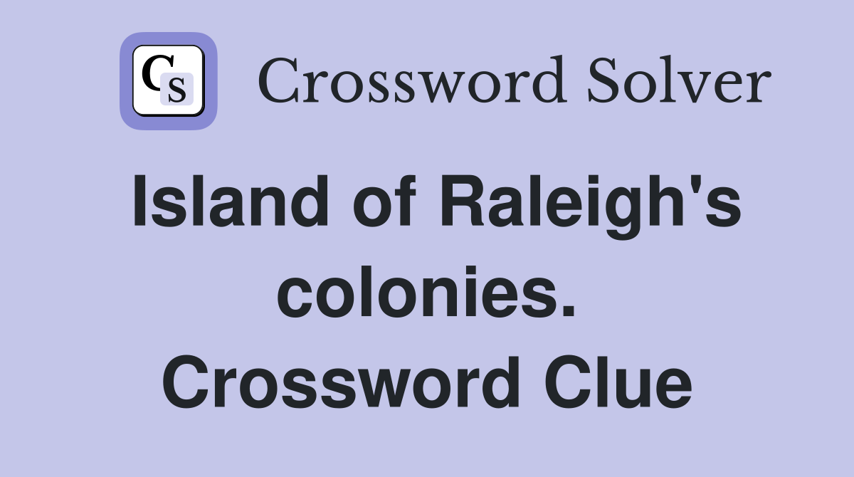 Island of Raleigh's colonies. Crossword Clue