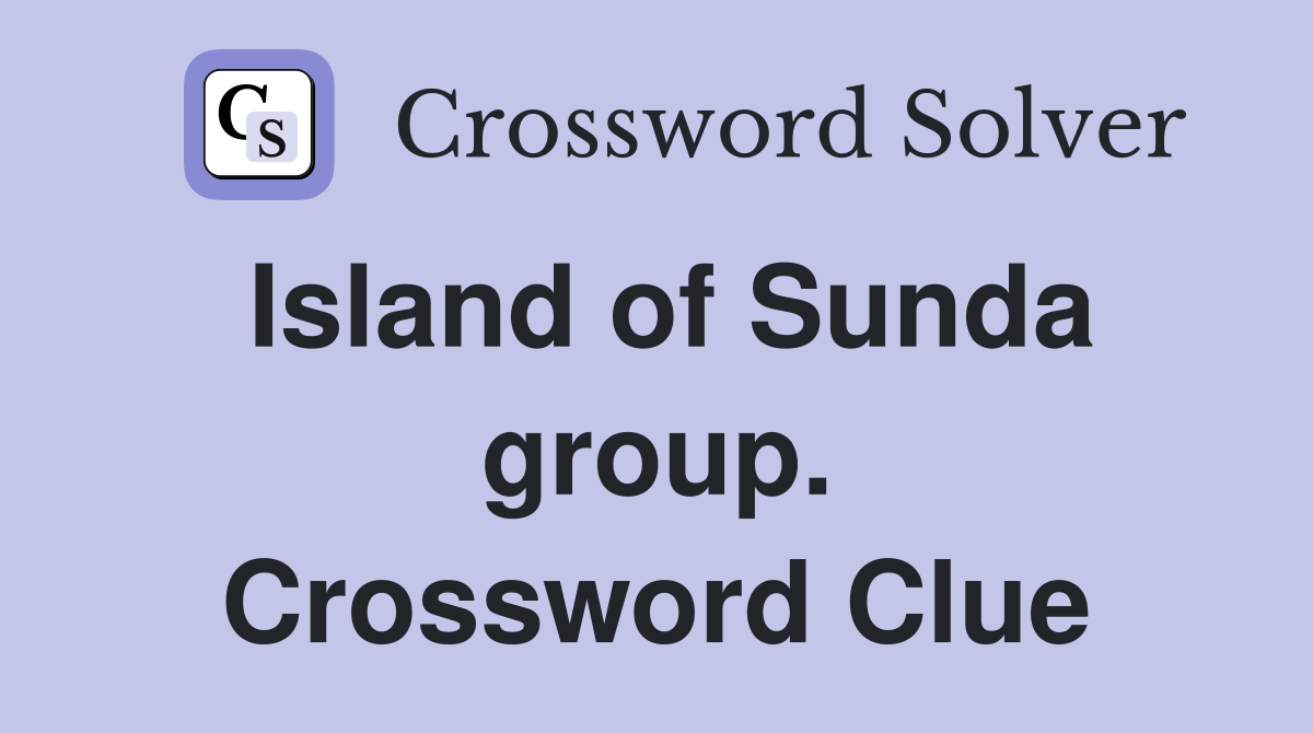Island of Sunda group. Crossword Clue