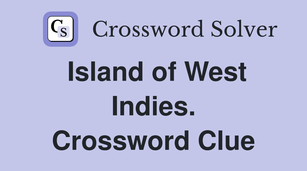 Island of West Indies. Crossword Clue