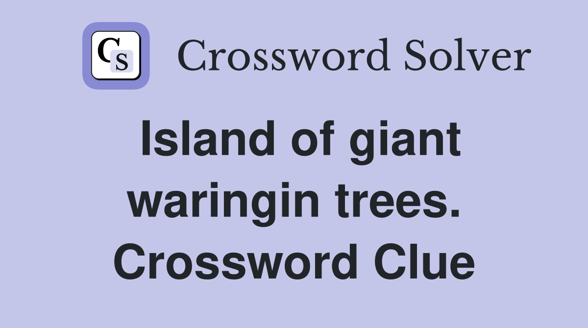 Island of giant waringin trees. Crossword Clue
