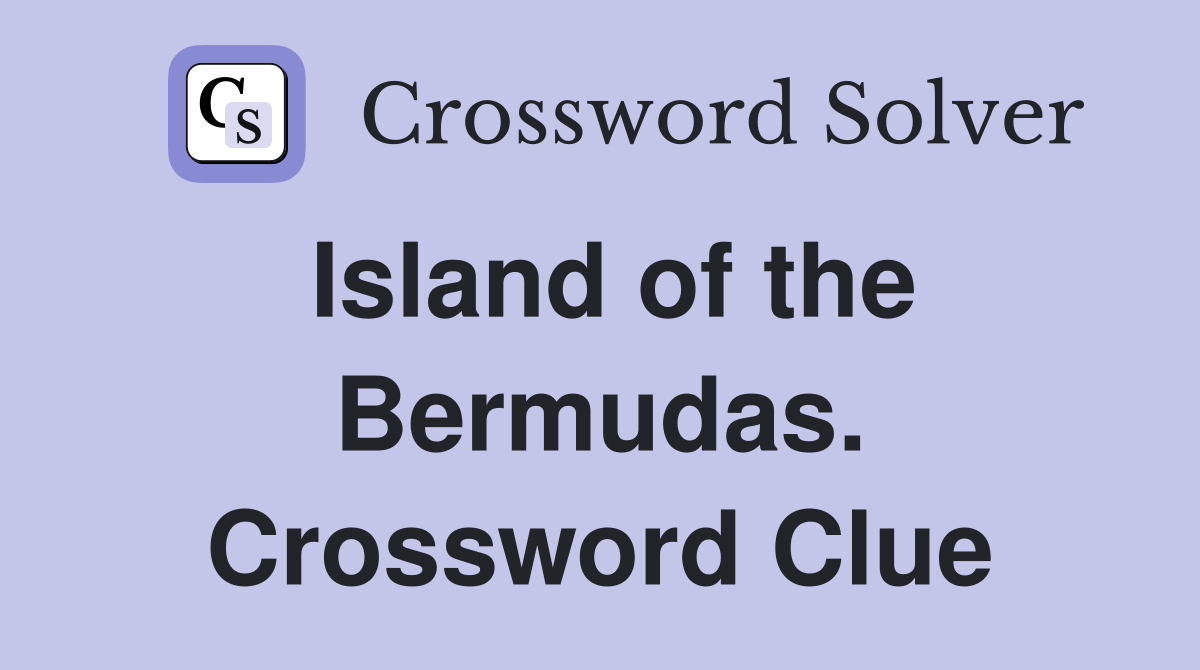 Island of the Bermudas. Crossword Clue