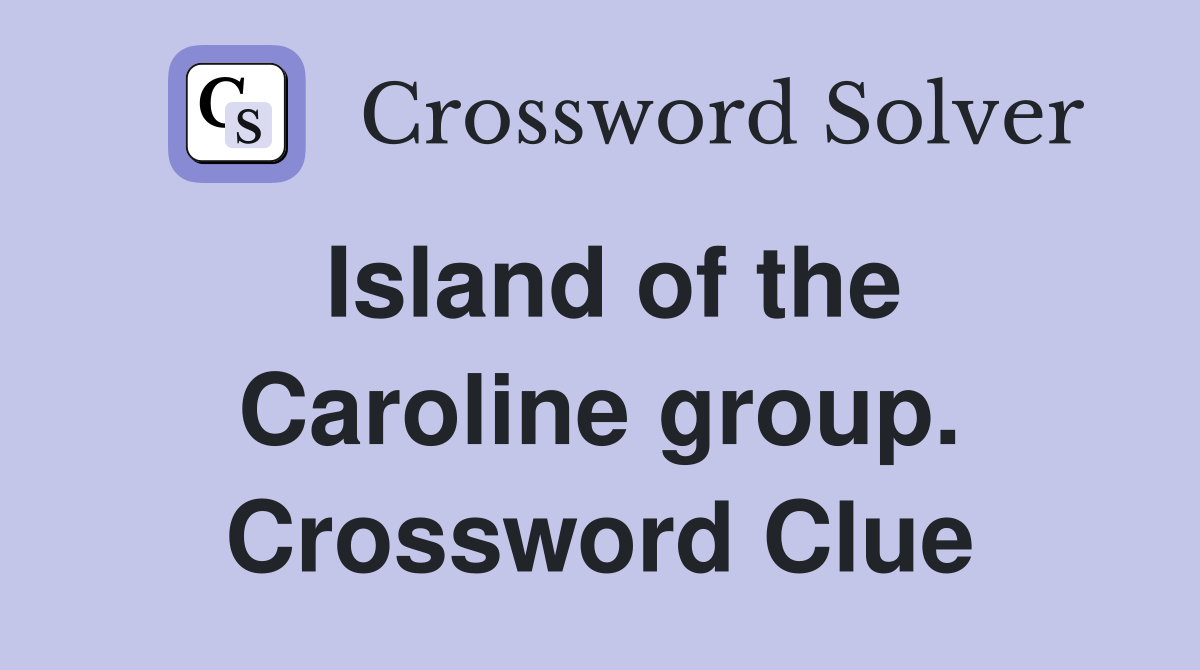 Island of the Caroline group. Crossword Clue