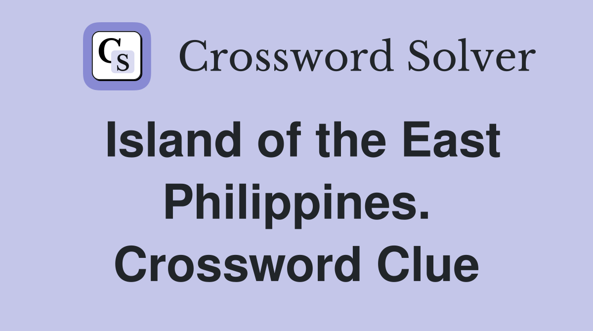 Island of the East Philippines. Crossword Clue