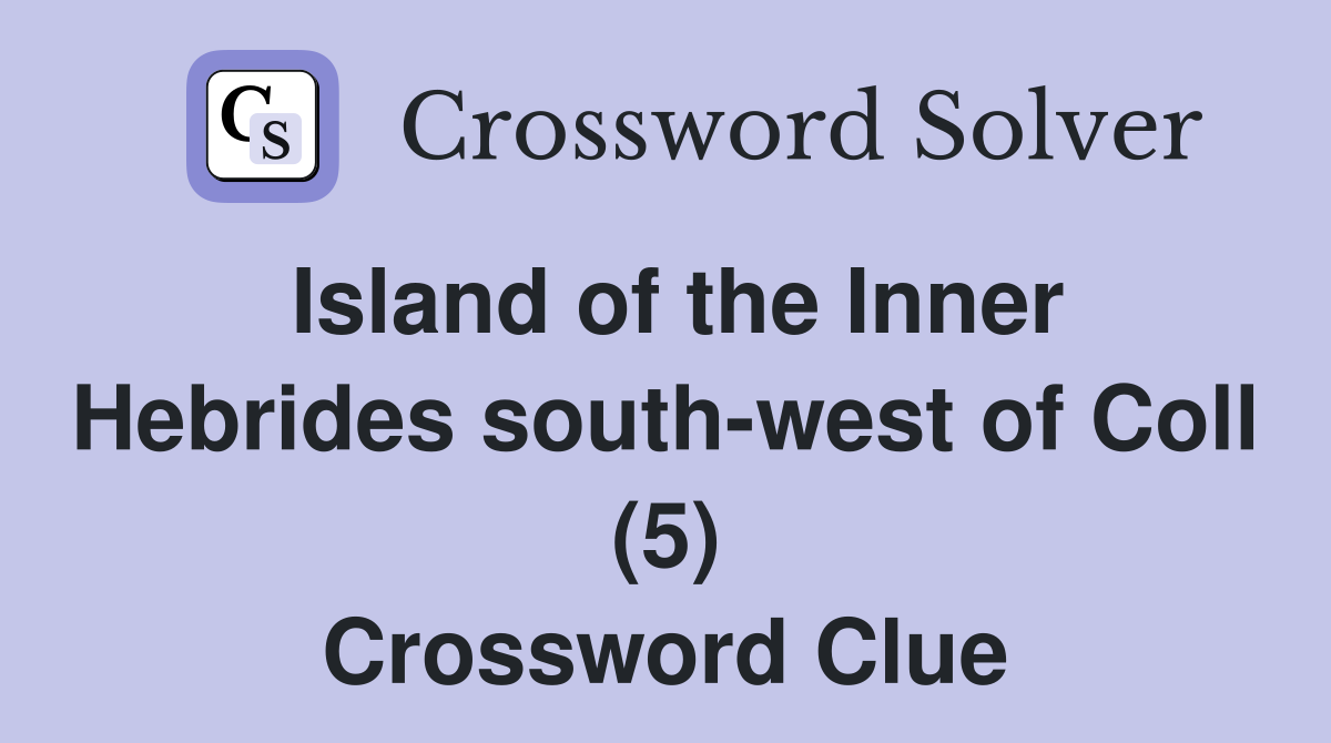 Island of the Inner Hebrides south-west of Coll (5) Crossword Clue