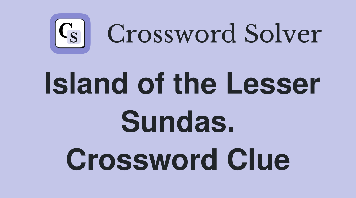 Island of the Lesser Sundas. Crossword Clue