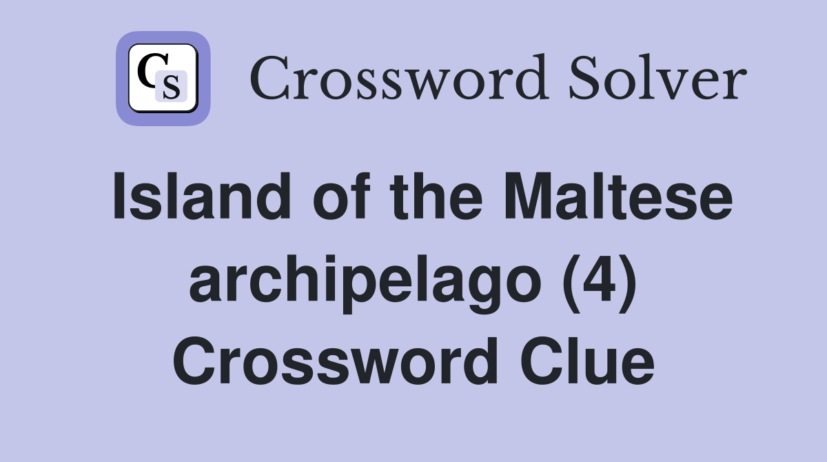 Island of the Maltese archipelago (4) Crossword Clue