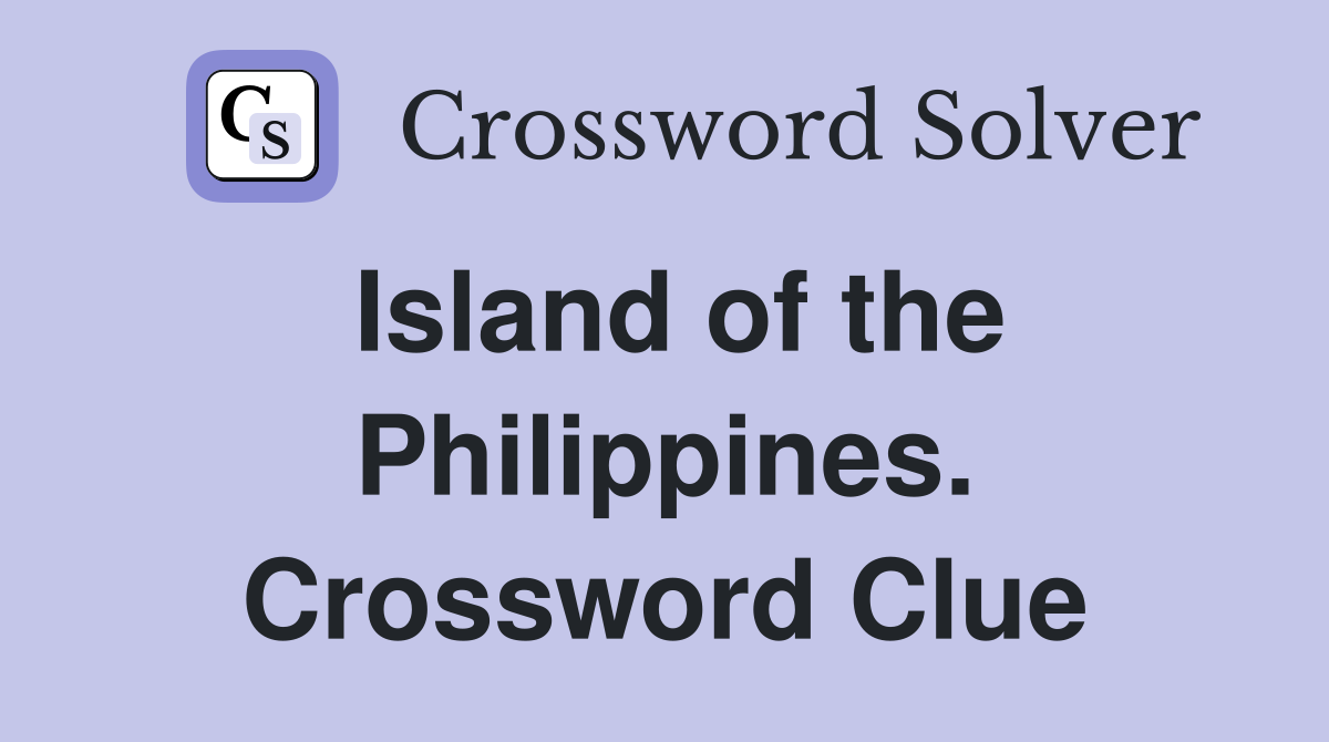 Island of the Philippines. Crossword Clue