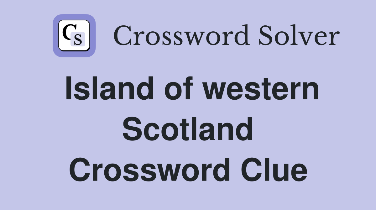 Island of western Scotland Crossword Clue