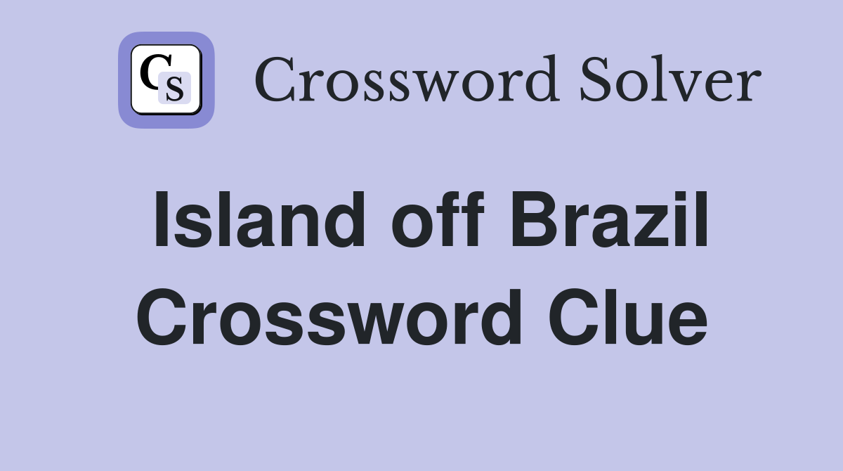 Island off Brazil Crossword Clue