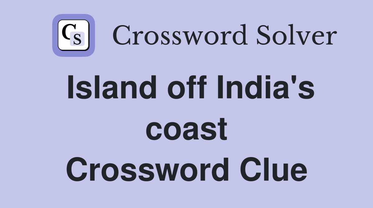 Island off India's coast Crossword Clue