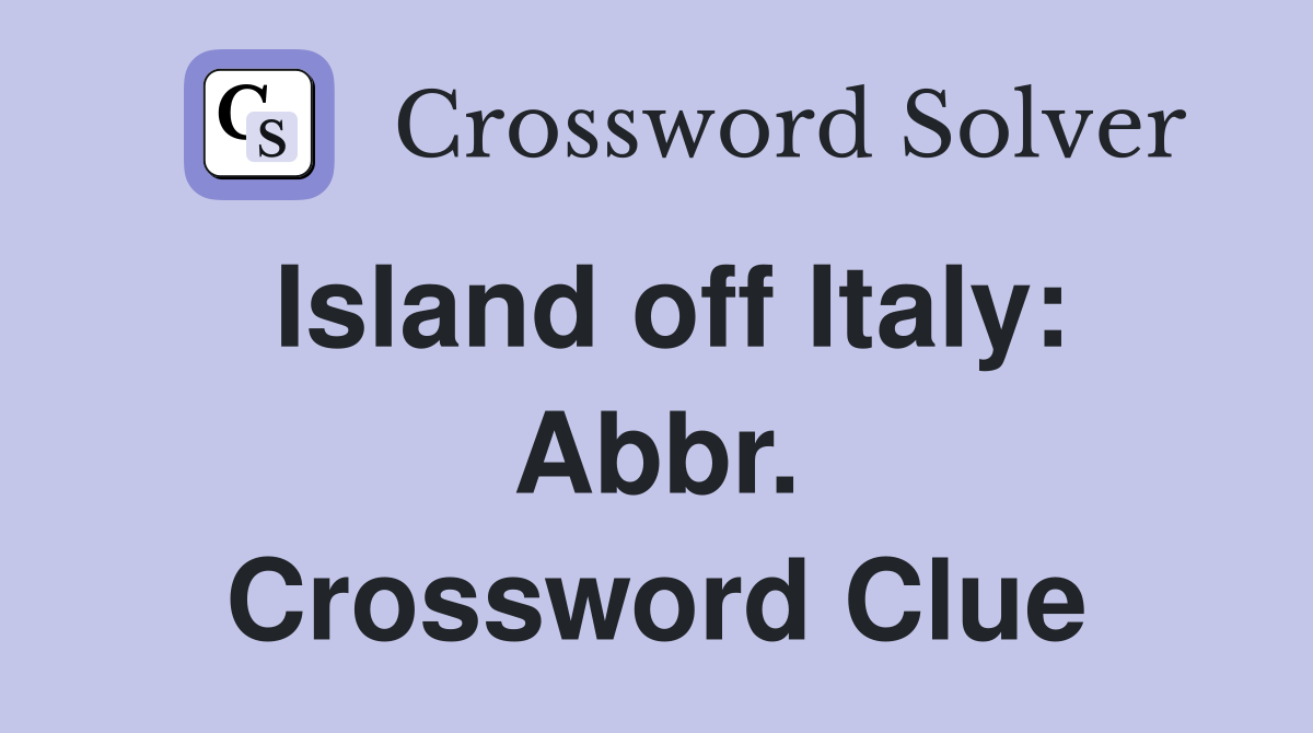 Island off Italy: Abbr. Crossword Clue