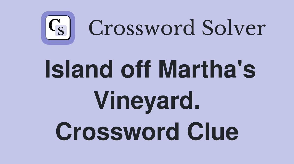 Island off Martha's Vineyard. Crossword Clue