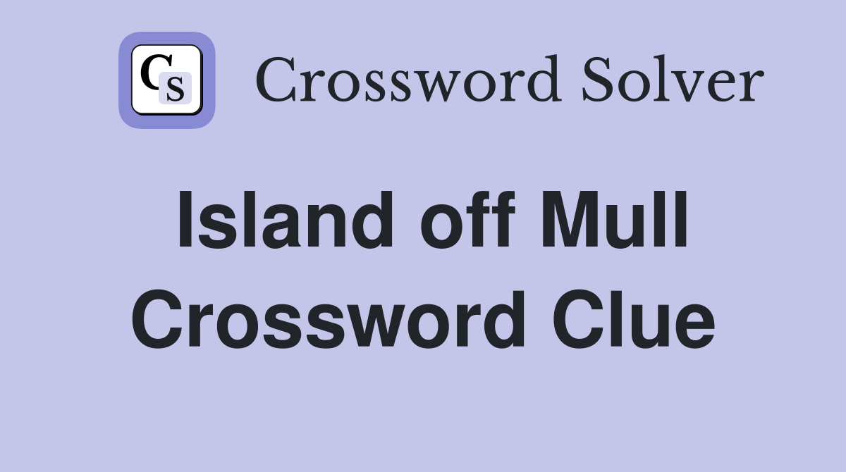 Island off Mull Crossword Clue