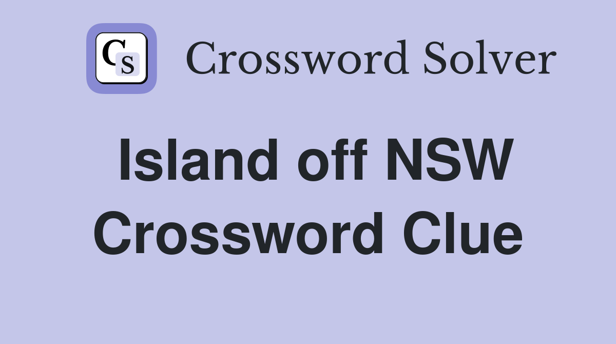 Island off NSW Crossword Clue