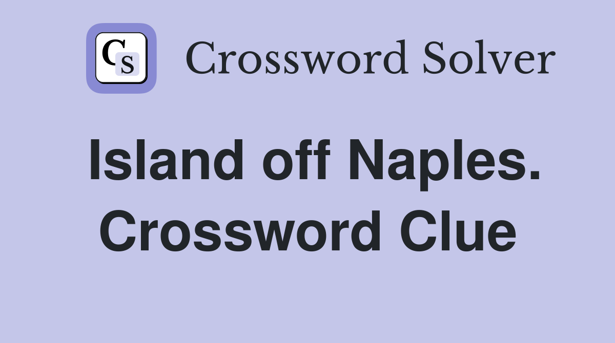 Island off Naples. Crossword Clue