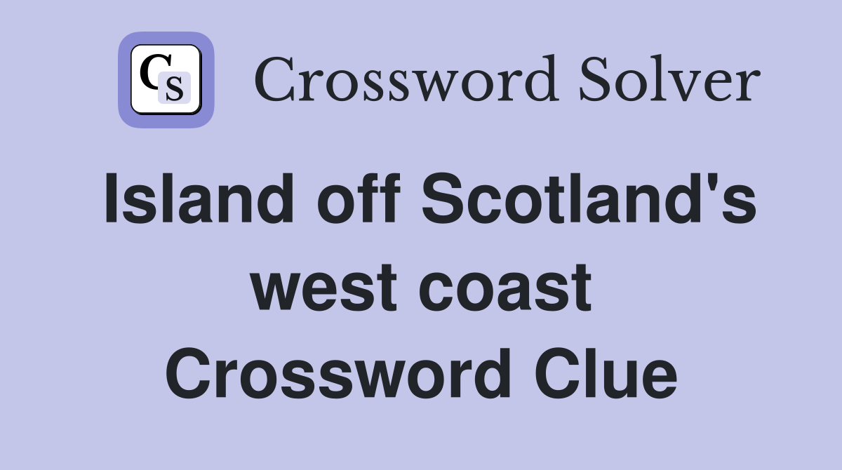 Island off Scotland's west coast Crossword Clue