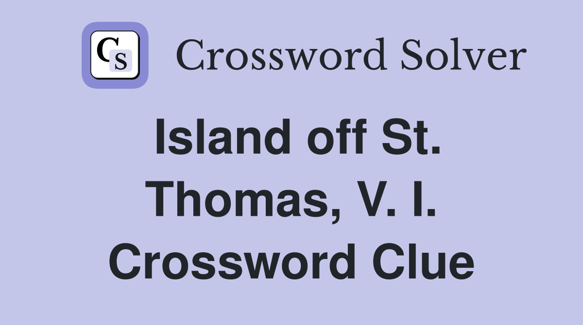 Island off St. Thomas, V. I. Crossword Clue