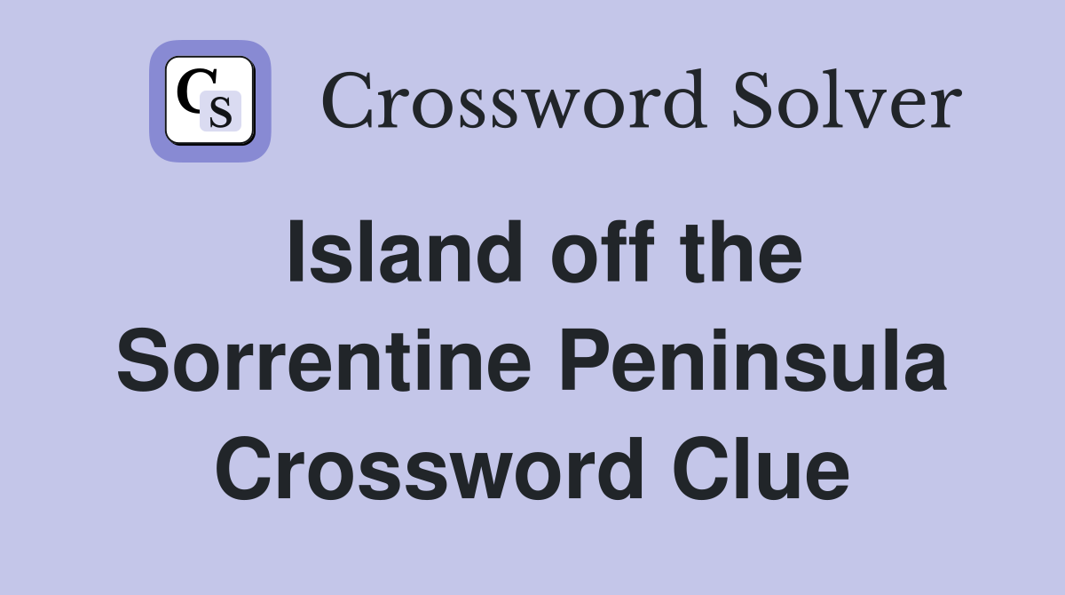 Island off the Sorrentine Peninsula Crossword Clue