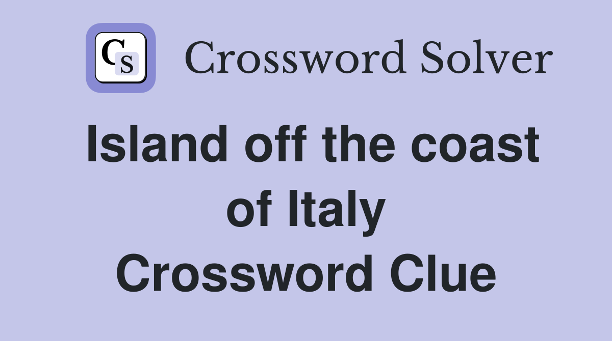 Island off the coast of Italy Crossword Clue