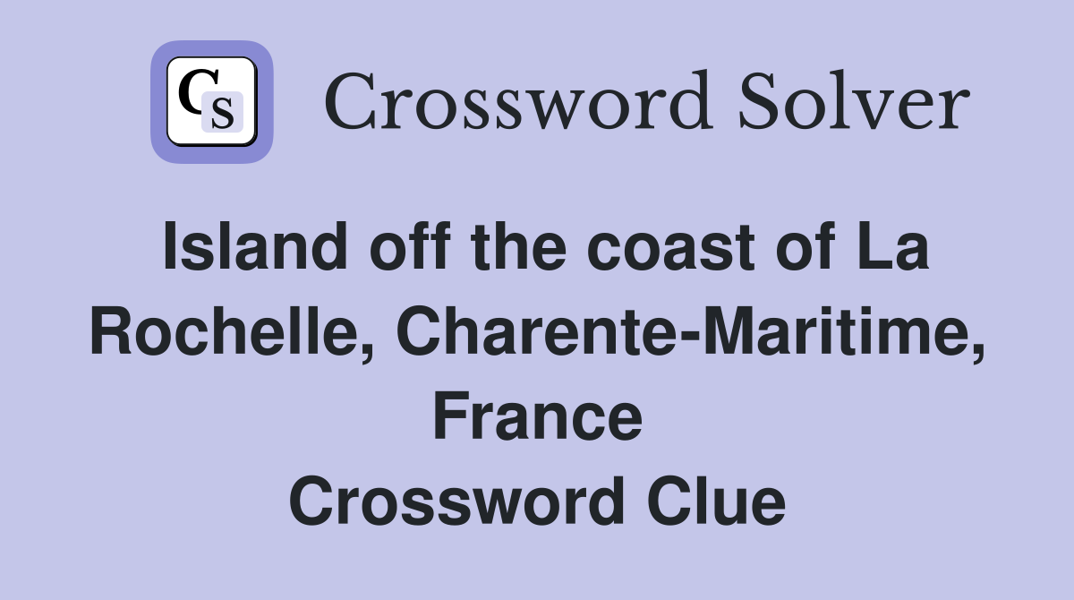 Island off the coast of La Rochelle, Charente-Maritime, France Crossword Clue
