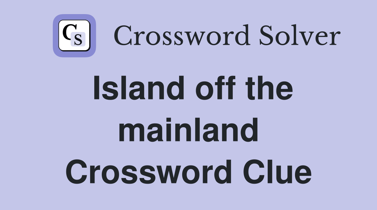 Island off the mainland Crossword Clue